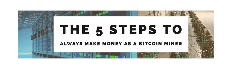 5 Steps To Always Make Money As A Bitcoin Miner